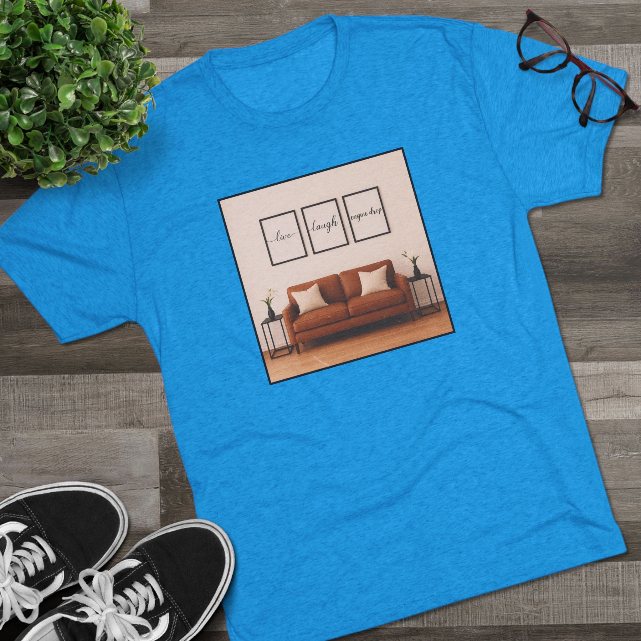 Live, Laugh, Engine Drop